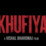 Khufiya (Movie) Release Date, Cast, Director, Story, Budget and More…